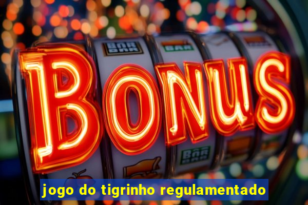 jogo do tigrinho regulamentado